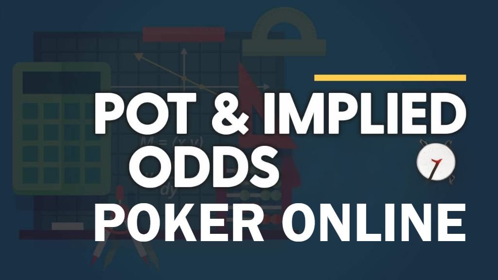 Pot Odds dan Implied Odds di Poker Online
